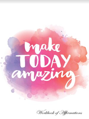 cover image of Make Today Amazing Positive Affirmations, Plain Lined Workbook, Food Diary, Recipe Notebook, Planner, to Do List, Scrapbook, Academic Notepad